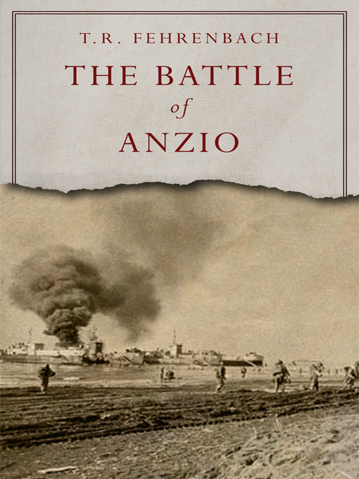 Title details for The Battle of Anzio by T.R. Fehrenbach - Available